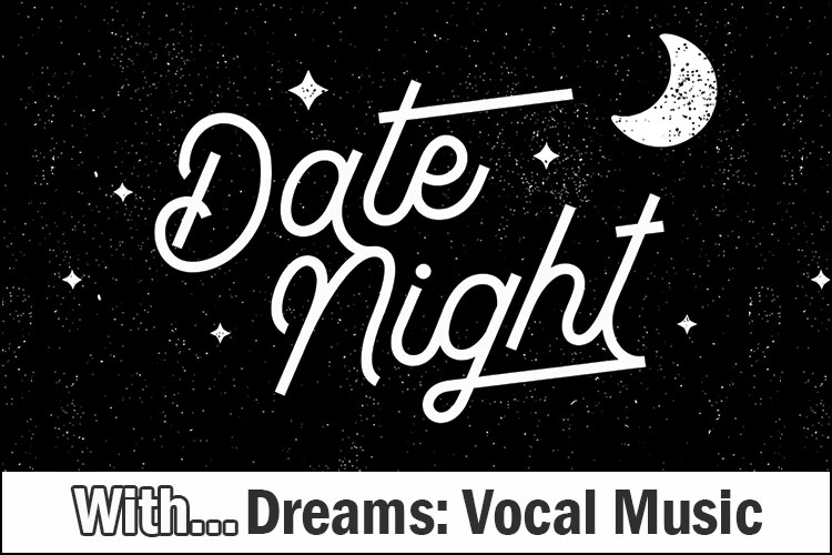 Date Night with Dreams: Vocal Music